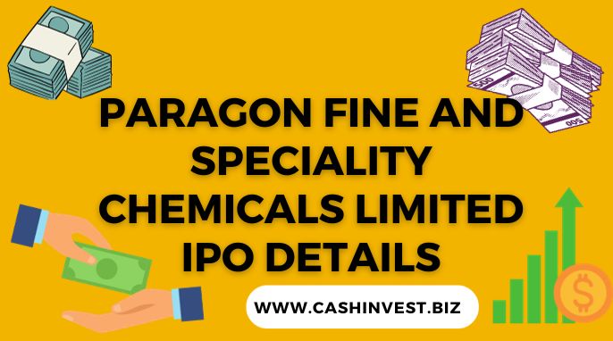 Paragon Fine And Speciality Chemicals Limited IPO Details