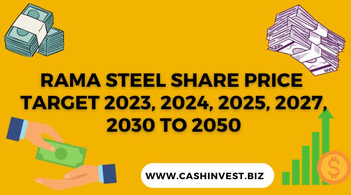 Rama Steel Share Price Target 2023, 2024, 2025, 2027, 2030 to 2050